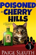 Cover-Bild zum Titel 'Poisoned in Cherry Hills: A Fun Cat Cozy Murder Mystery Whodunit (Cozy Cat Caper Mystery, #3)' von 'Paige Sleuth'