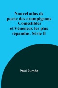 Cover-Bild zum Titel 'Nouvel atlas de poche des champignons Comestibles et Vénéneux les plus répandus. Série II' von 'Paul Dumée'