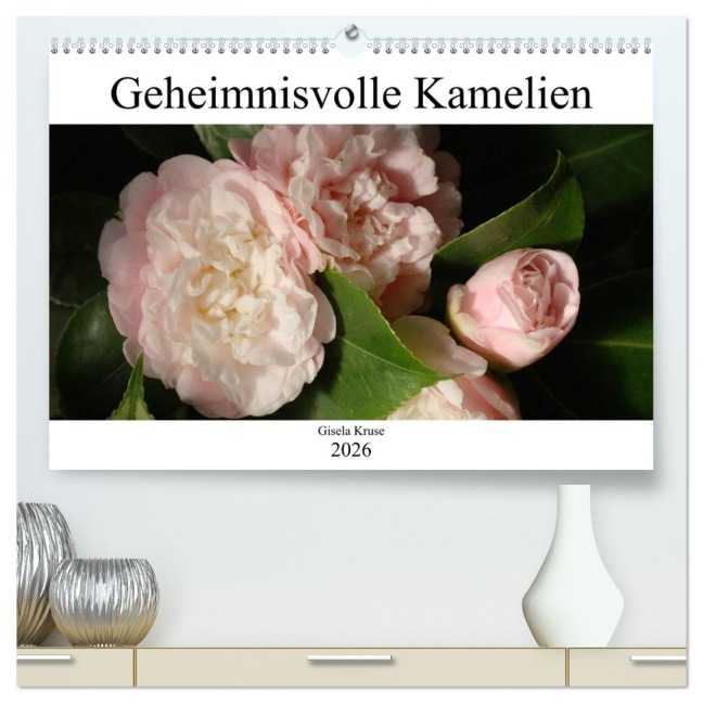 Geheimnisvolle Kamelien (hochwertiger Premium Wandkalender 2026 DIN A2 quer), Kunstdruck in Hochglanz - Gisela Kruse