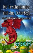 Die Drachenkinder und das Osterfest (Die Drachenkinder von Valdier-Serie) - S. E. Smith