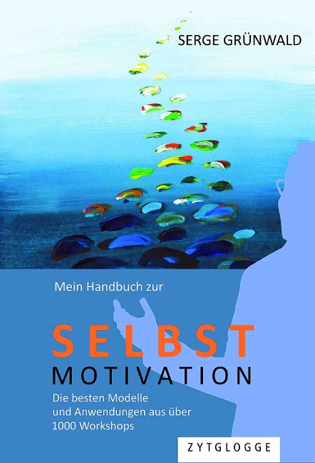 Mein Handbuch zur Selbstmotivation - Serge Grünwald