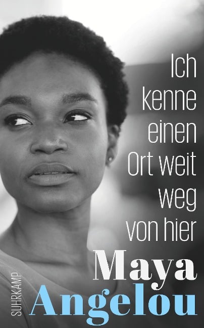 Ich kenne einen Ort weit weg von hier - Maya Angelou