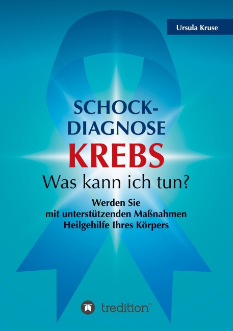 Schock-Diagnose KREBS - Was kann ich tun? - Ursula Kruse