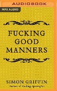 Fucking Good Manners - Simon Griffin