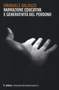Cover-Bild zum Titel 'Narrazione educativa e generatività del perdono' von 'Emanuele Balduzzi'