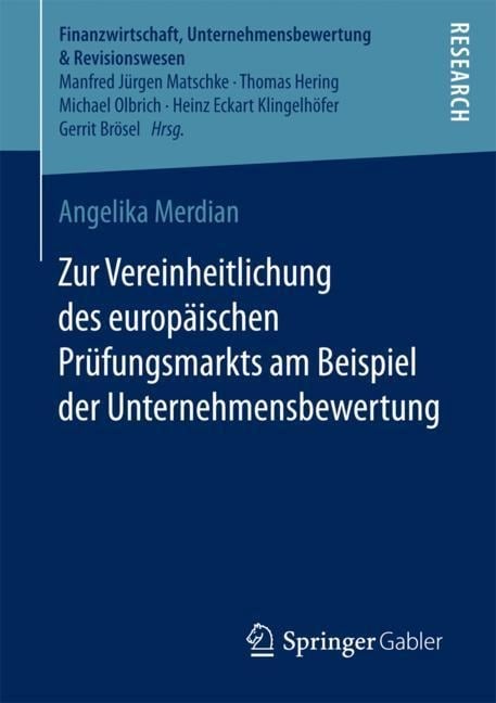 Zur Vereinheitlichung des europäischen Prüfungsmarkts am Beispiel der Unternehmensbewertung - Angelika Merdian