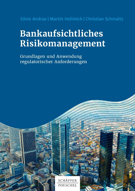 Bankaufsichtliches Risikomanagement - Silvio Andrae, Martin Hellmich, Christian Schmaltz