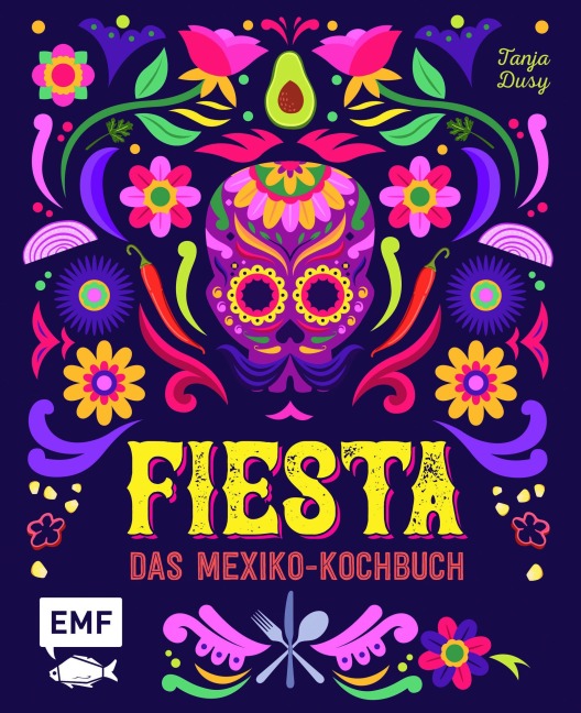 Fiesta - Das Mexiko-Kochbuch - Tanja Dusy