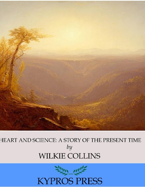 Heart and Science: A Story of the Present Time - Wilkie Collins
