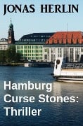 Hamburg Curse Stones: Thriller - Jonas Herlin