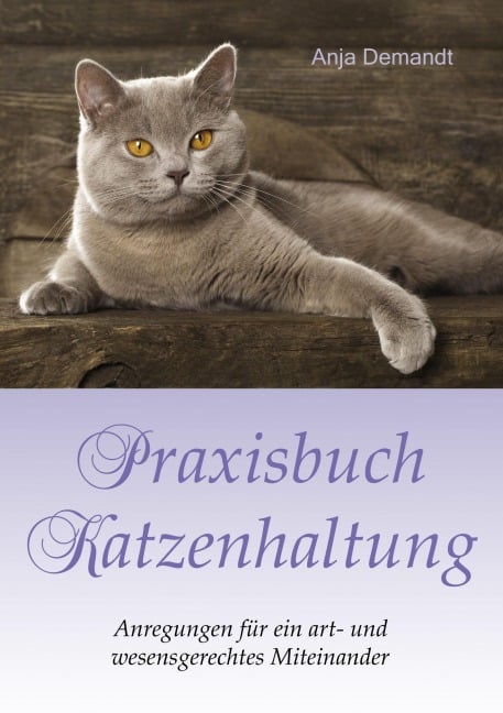 Praxisbuch Katzenhaltung - Anja Demandt