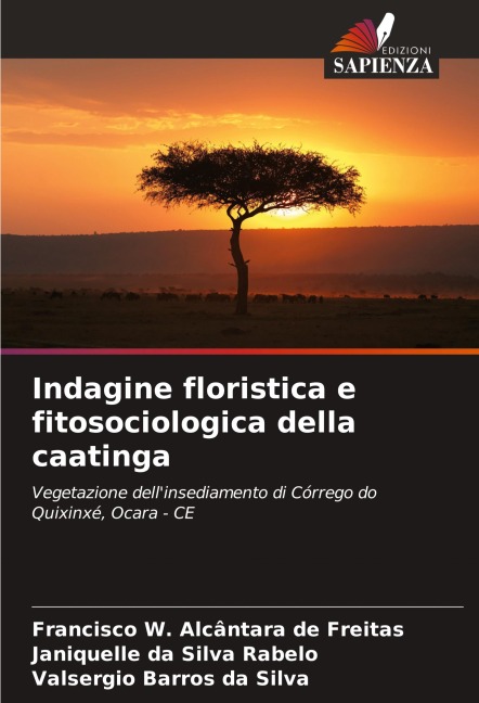 Indagine floristica e fitosociologica della caatinga - Francisco W. Alcântara de Freitas, Janiquelle Da Silva Rabelo, Valsergio Barros Da Silva