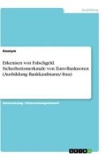 Cover-Bild zum Titel 'Erkennen von Falschgeld. Sicherheitsmerkmale von Euro-Banknoten (Ausbildung Bankkaufmann/-frau)' von 'Anonym'