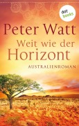 Cover-Bild zum Titel 'Weit wie der Horizont: Die große Australien-Saga - Band 1' von 'Peter Watt'