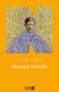 Cover-Bild zum Titel 'Maestro Utrecht' von 'Davide Longo'