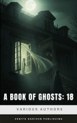 Cover-Bild zum Titel 'A Book of Ghosts: 18' von 'Amelia Ann Blanford Edwards, Mary Elizabeth Braddon, F. Marion Crawford, E. Nesbit'