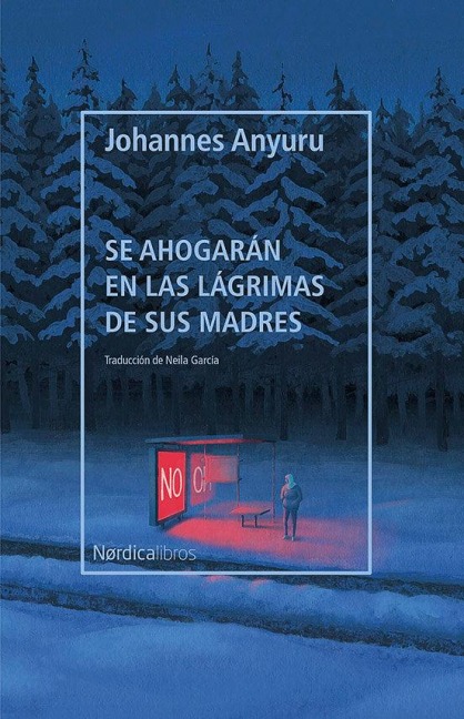 Se Ahogarán En Las Lágrimas de Sus Madres - Johannes Anyuru