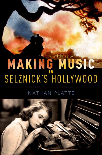 Making Music in Selznick's Hollywood - Nathan Platte