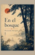 Cover-Bild zum Titel 'En el bosque' von 'Ryunosuke Akutagawa'