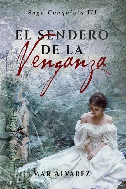 El Sendero de la Venganza: Romance Histórico - Mar Álvarez