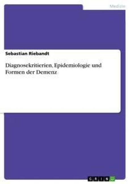 Diagnosekritierien, Epidemiologie und Formen der Demenz - Sebastian Riebandt