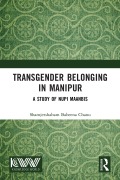 Cover-Bild zum Titel 'Transgender Belonging in Manipur' von 'Shamjetshabam Babeena Chanu'