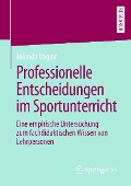 Cover-Bild zum Titel 'Professionelle Entscheidungen im Sportunterricht' von 'Jolanda Vogler'
