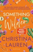 Cover-Bild zum Titel 'Something Wilder - Sie suchen einen Schatz und landen direkt im Gefühlschaos' von 'Christina Lauren'