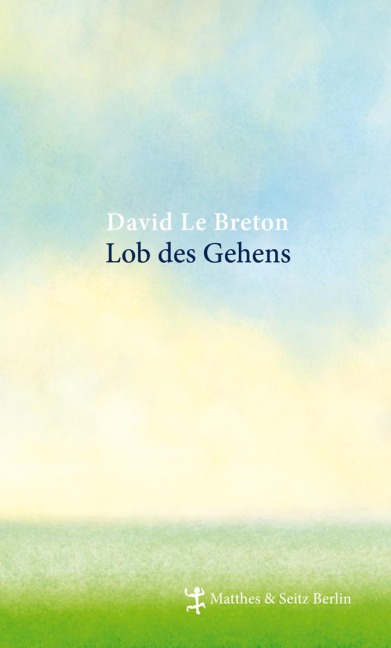 Lob des Gehens - David LeBreton