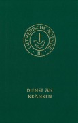 Cover-Bild zum Titel 'Agende für evangelisch-lutherische Kirchen und Gemeinden. Band III: Die Amtshandlungen. Teil 4: Dienst an Kranken' von ''
