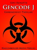 Gencode J - Geheimdienst-Thriller - Udo Ulfkotte