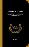 Cover-Bild zum Titel 'Cambodge Et Siam: Voyage & Séjour Aux Ruines Des Monuments Kmers' von 'Noé Filoz'