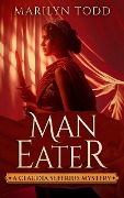 Cover-Bild zum Titel 'Man Eater (A Claudia Seferius Mystery, #4)' von 'Marilyn Todd'