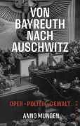 Cover-Bild zum Titel 'Von Bayreuth nach Auschwitz' von 'Anno Mungen'