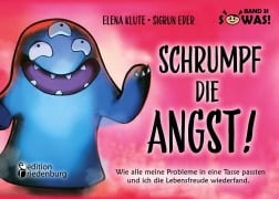 Cover-Bild zum Titel 'Schrumpf die Angst! Wie alle meine Probleme in eine Tasse passten und ich die Lebensfreude wiederfand.' von 'Elena Klute, Sigrun Eder'