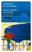 Cover-Bild zum Titel 'Zwölf Rosen in Neapel' von 'Maurizio De Giovanni'