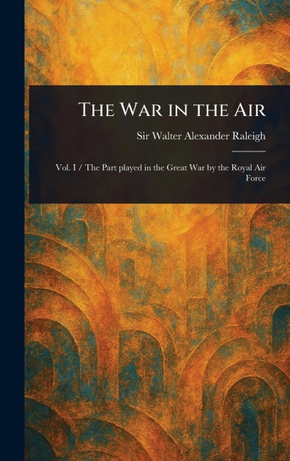 The War in the Air - Walter Alexander Raleigh