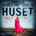Huset del 1 - David Ellis, James Patterson