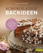 Cover-Bild zum Titel 'Schokoladige Backideen' von 'Franz Schmeißl'