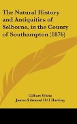Cover-Bild zum Titel 'The Natural History And Antiquities Of Selborne, In The County Of Southampton (1876)' von 'Gilbert White'