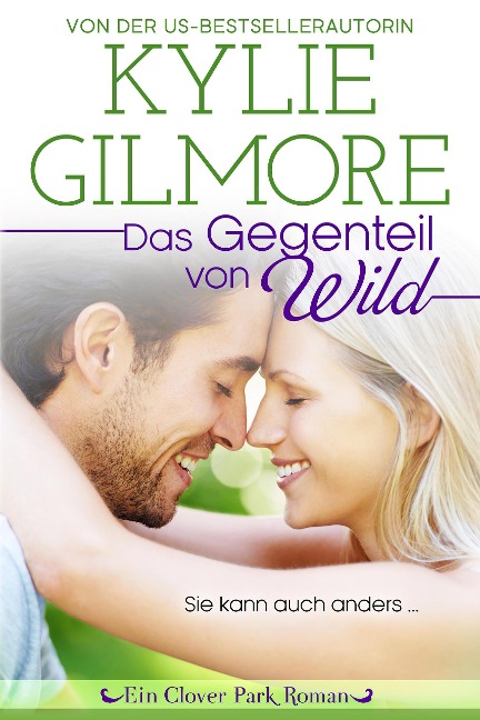 Das Gegenteil von wild (Clover Park: Die O'Hare-Familie 1) - Kylie Gilmore