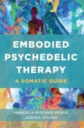 Embodied Psychedelic Therapy - Manuela Mischke-Reeds, Joshua Sylvae