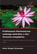 Profilowanie fitochemiczne wodnego ekstraktu z li¿ci Vernonia amygdalina - Peter Msugh Chirzendan