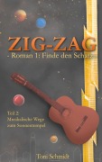 Cover-Bild zum Titel 'ZIG-ZAG Roman 1: Finde den Schatz - Teil 2 Musikalische Wege zum Sonnentempel' von 'Toni Schmidt'