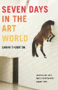 Seven Days In The Art World - Sarah Thornton