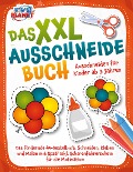 Das XXL-Ausschneidebuch - Ausschneiden für Kinder ab 3 Jahren: Das fördernde A4-Bastelbuch. Schneiden, Kleben und Malen mit Spaß! Inkl. Scherenführerschein für die Motivation - Lisa Malua