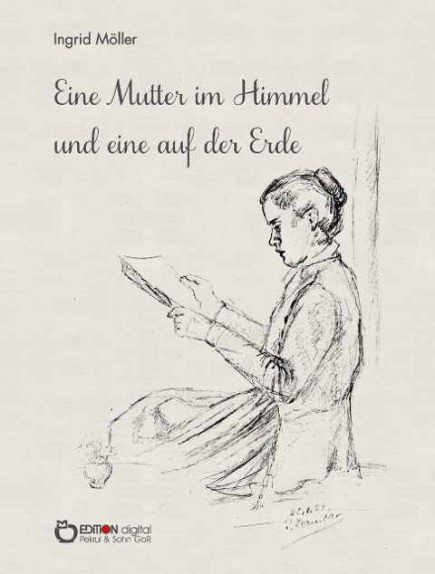 Eine Mutter im Himmel und eine auf der Erde - Ingrid Möller