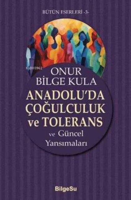 Anadoluda Cogulculuk ve Tolerans - Onur Bilge Kula