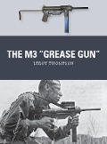 Cover-Bild zum Titel 'The M3 "Grease Gun"' von 'Leroy Thompson'