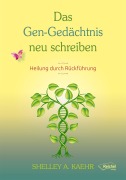 Das Gen-Gedächtnis neu schreiben - Shelley A. Kaehr